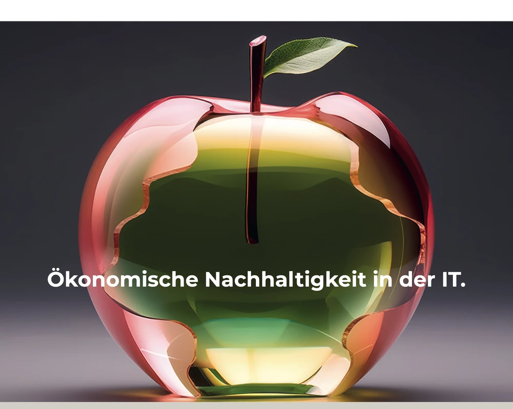 Transparenter Glasapfel – Ökonomische Nachhaltigkeit in der IT